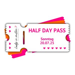 Half Day Pass – Ladys in motion Festival Ticket (So, ohne Abendveranstaltung)